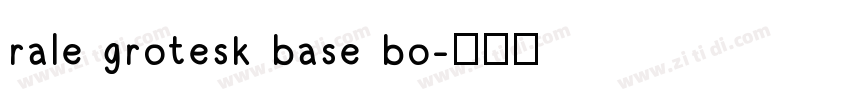 rale grotesk base bo字体转换